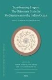 Transforming Empire: The Ottomans from the Mediterranean to the Indian Ocean