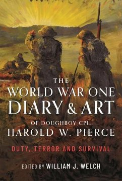 The World War One Diary and Art of Doughboy Cpl Harold W Pierce - Welch, William J