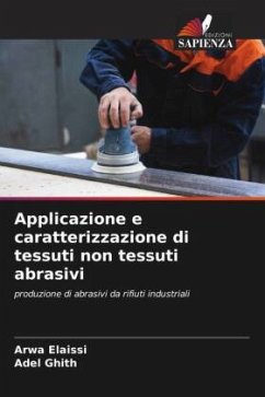 Applicazione e caratterizzazione di tessuti non tessuti abrasivi - Elaissi, Arwa;Ghith, Adel