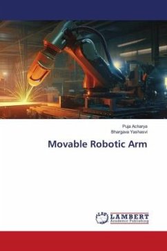 Movable Robotic Arm - Acharya, Puja;Yashasvi, Bhargava