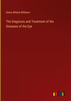 The Diagnosis and Treatment of the Diseases of the Eye