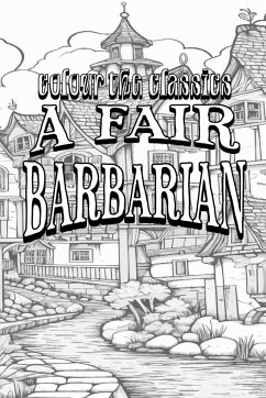 EXCLUSIVE COLORING BOOK Edition of Frances Hodgson Burnett's A Fair Barbarian - Colour the Classics