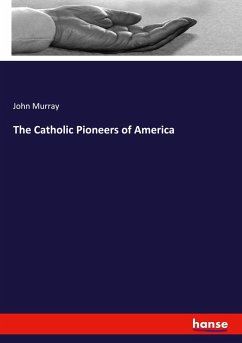The Catholic Pioneers of America The Catholic Pioneers of America