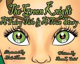 The Green Knight A Fairy Tale & True Story