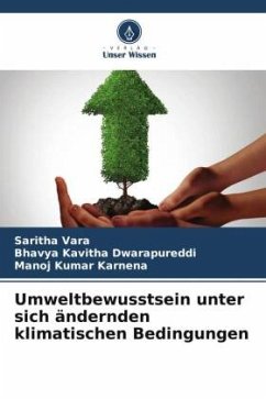 Umweltbewusstsein unter sich ändernden klimatischen Bedingungen - Vara, Saritha;Dwarapureddi, Bhavya Kavitha;Karnena, Manoj Kumar