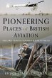 Pioneering Places of British Aviation - Bild 1