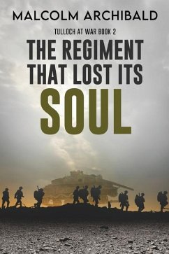 The Regiment That Lost Its Soul - Archibald, Malcolm