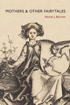 Mothers & Other Fairytales - Bennett, Rachel J
