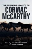 The Evolving Project of Cormac McCarthy (eBook, ePUB) The Evolving Project of Cormac McCarthy (eBook, ePUB)