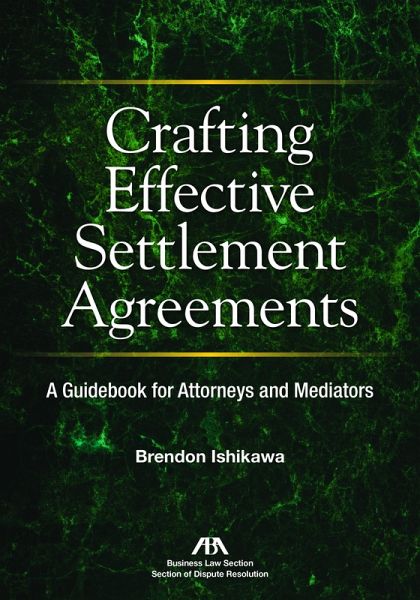 Crafting Effective Settlement Agreements (eBook, ePUB) Crafting Effective Settlement Agreements (eBook, ePUB)