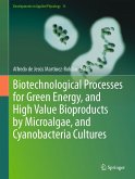 Biotechnological Processes for Green Energy, and High Value Bioproducts by Microalgae, and Cyanobacteria Cultures (eBook, PDF)