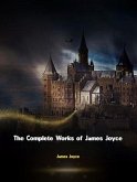 The Complete Works of James Joyce (eBook, ePUB) The Complete Works of James Joyce (eBook, ePUB)