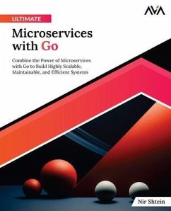 Ultimate Microservices with Go (eBook, ePUB) - Shtein, Nir