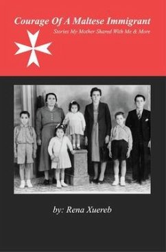 Courage of a Maltese Immigrant (eBook, ePUB) - Xuereb, Rena