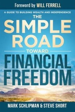 The Simple Road Toward Financial Freedom (eBook, ePUB) - Schlipman, Mark; Short, Steve