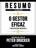 Resumo Estendido - O Gestor Eficaz (The Effective Executive) - Baseado No Livro De Peter Drucker (eBook, ePUB) Resumo Estendido - O Gestor Eficaz (The Effective Executive) - Baseado No Livro De Peter Drucker (eBook, ePUB)