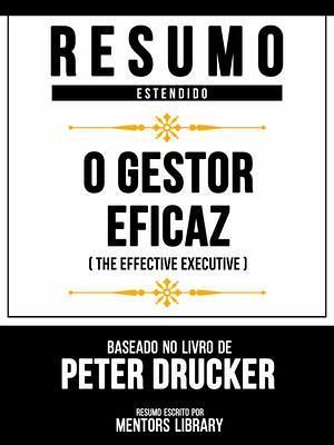 Resumo Estendido - O Gestor Eficaz (The Effective Executive) - Baseado No Livro De Peter Drucker (eBook, ePUB)