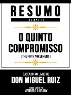 Cover Resumo Estendido - O Quinto Compromisso (The Fifth Agreement) - Baseado No Livro De Don Miguel Ruiz (eBook, ePUB)