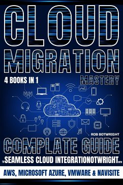 Cloud Migration Mastery (eBook, ePUB) - Botwright, Rob