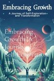 Embracing Growth &quote;A Journey of Self-Exploration and Transformation&quote; (eBook, ePUB)