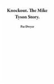 Knockout. The Mike Tyson Story. (eBook, ePUB)