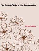 The Complete Works of John James Audubon (eBook, ePUB) The Complete Works of John James Audubon (eBook, ePUB)
