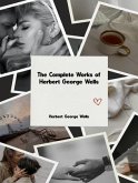 The Complete Works of Herbert George Wells (eBook, ePUB) The Complete Works of Herbert George Wells (eBook, ePUB)