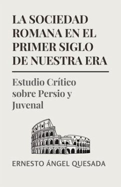 La Sociedad Romana en el Primer Siglo de Nuestra Era (eBook, ePUB) - Quesada, Ernesto