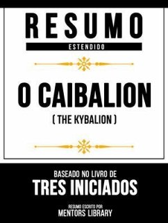 Cover Resumo Estendido - O Caibalion (The Kybalion) - Baseado No Livro De Tres Iniciados (eBook, ePUB)