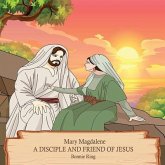 Mary Magdalene A Disciple and Friend of Jesus (eBook, ePUB)