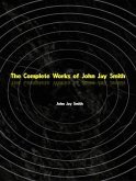 The Complete Works of John Jay Smith (eBook, ePUB) The Complete Works of John Jay Smith (eBook, ePUB)