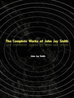 The Complete Works of John Jay Smith (eBook, ePUB) - John Jay Smith