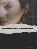 The Complete Works of Helen Rowland (eBook, ePUB) The Complete Works of Helen Rowland (eBook, ePUB)