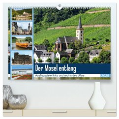 Der Mosel entlang - Ausflugsziele links und rechts des Ufers (hochwertiger Premium Wandkalender 2025 DIN A2 quer), Kunstdruck in Hochglanz