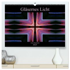 Gläsernes Licht (hochwertiger Premium Wandkalender 2025 DIN A2 quer), Kunstdruck in Hochglanz