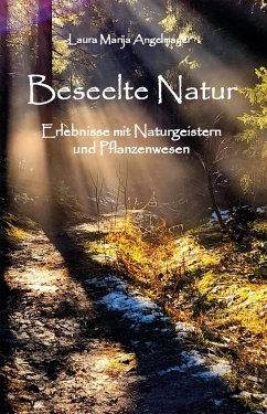 Beseelte Natur -Erlebnisse mit Naturgeistern und Pflanzenwesen (eBook, ePUB) - Angelmayer, Laura Marija