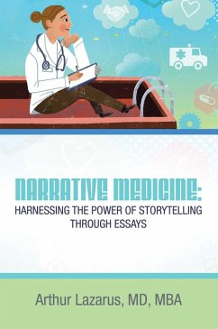 Narrative Medicine: Harnessing the Power of Storytelling through Essays (eBook, ePUB)