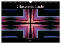 Gläsernes Licht (Wandkalender 2025 DIN A3 quer), CALVENDO Monatskalender