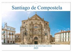 Santiago de Compostela - Die historische Stadt in der spanischen Region Galicien (Wandkalender 2025 DIN A3 quer), CALVENDO Monatskalender