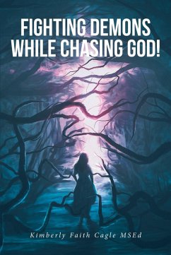 Fighting Demons While Chasing God! (eBook, ePUB) - Cagle Msed, Kimberly Faith