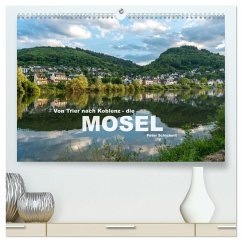 Von Trier nach Koblenz - Die Mosel (hochwertiger Premium Wandkalender 2025 DIN A2 quer), Kunstdruck in Hochglanz - Calvendo;Schickert, Peter