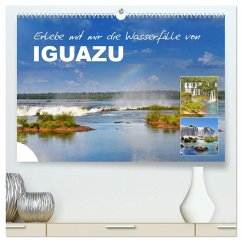 Erlebe mit mir die Wasserfälle von Iguazu (hochwertiger Premium Wandkalender 2025 DIN A2 quer), Kunstdruck in Hochglanz - Calvendo;Büscher, Nadine