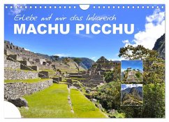 Erlebe mit mir das Inkareich Machu Picchu (Wandkalender 2025 DIN A4 quer), CALVENDO Monatskalender