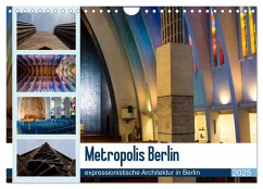 Metropolis Berlin - expressionistische Architektur in Berlin (Wandkalender 2025 DIN A4 quer), CALVENDO Monatskalender