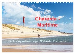 Charente-Maritime Ein Ausflug in den sonnigen Südwesten Frankreichs (Wandkalender 2025 DIN A3 quer), CALVENDO Monatskalender