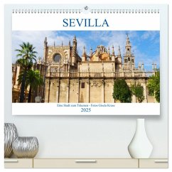 Sevilla Eine Stadt zum Träumen (hochwertiger Premium Wandkalender 2025 DIN A2 quer), Kunstdruck in Hochglanz