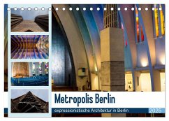 Metropolis Berlin - expressionistische Architektur in Berlin (Tischkalender 2025 DIN A5 quer), CALVENDO Monatskalender - Calvendo;Hoffmann, Björn