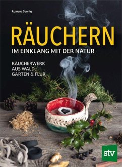 Räuchern im Einklang mit der Natur - Seunig, Romana