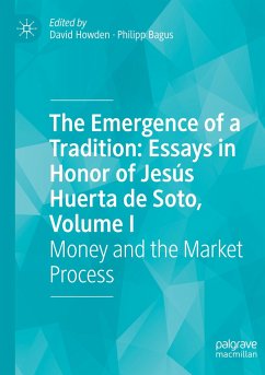 The Emergence of a Tradition: Essays in Honor of Jesús Huerta de Soto, Volume I