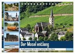 Der Mosel entlang - Ausflugsziele links und rechts des Ufers (Tischkalender 2025 DIN A5 quer), CALVENDO Monatskalender